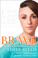 Brave: How I Rebuilt My Life After Love Turned to Hate