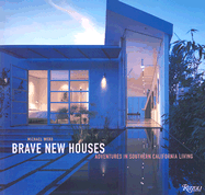 Brave New Houses: Adventures in Southern California Living