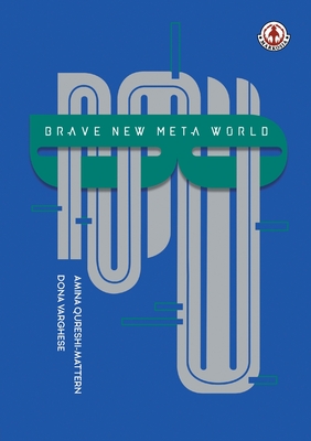 Brave New Meta World - Qureshi, Amina, and Varghese, Dona