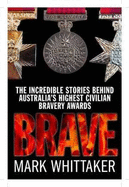 Brave: Ordinary Australians and Their Extraordinary Acts of Courage