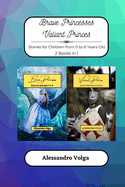 Brave Princesses and Valiant Princes: Stories for Children from 0 to 6 Years Old - 2 Books in 1
