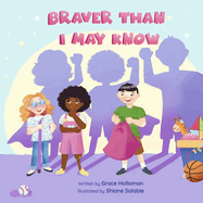 Braver Than I May Know: Volume 1