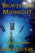 Bravest at Midnight: A Collection of Poems