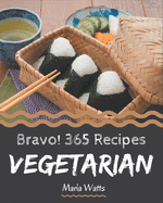 Bravo! 365 Vegetarian Recipes: Keep Calm and Try Vegetarian Cookbook