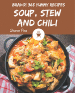 Bravo! 365 Yummy Soup, Stew and Chili Recipes: A Yummy Soup, Stew and Chili Cookbook to Fall In Love With