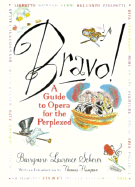 Bravo!: A Guide to Opera for the Perplexed - Sherer, Barrymore Laurence, and Hampson, Thomas (Introduction by)