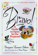 Bravo!: A Guide to Opera for the Perplexed - Scherer, Barrymore Laurence, and Sherer, Barrymore Laurence, and Hampson, Thomas (Introduction by)