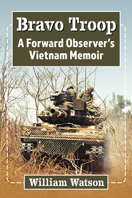 Bravo Troop: A Forward Observer's Vietnam Memoir - Watson, William