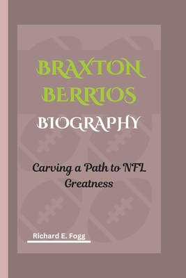 Braxton Berrios Biography: Carving a Path to NFL Greatness - E Fogg, Richard