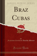 Braz Cubas (Classic Reprint)