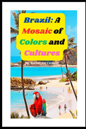 Brazil: A Mosaic of Colors and Cultures