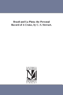 Brazil and La Plata; The Personal Record of a Cruise, by C. S. Stewart.