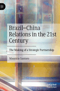 Brazil-China Relations in the 21st Century: The Making of a Strategic Partnership