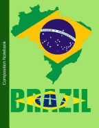 Brazil Composition Notebook: College Ruled Book to Write in for School and Work, Journaling and Writing Notes for Girls, Boys and Teens, for Students and History Teachers