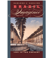 Brazil Imagined: 1500 to the Present