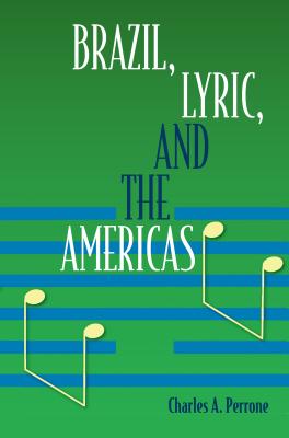 Brazil, Lyric, and the Americas - Perrone, Charles A