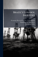 Brazil?(TM)s Ethanol Industry