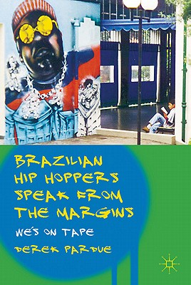 Brazilian Hip Hoppers Speak from the Margins: We's on Tape - Pardue, D.