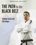 Brazilian Jiu-Jitsu: The Path to the Black Belt