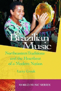 Brazilian Music: Northeastern Traditions and the Heartbeat of a Modern Nation - Crook, Larry