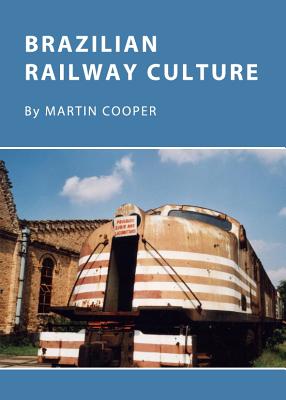 Brazilian Railway Culture - Cooper, Martin, MS, Frcs