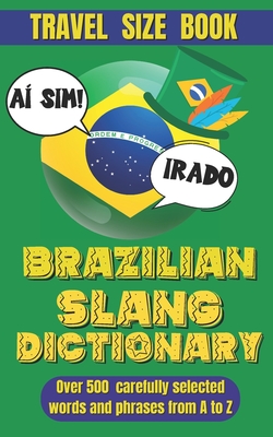 Brazilian Slang Dictionary: Your Essential Guide to Everyday Portuguese, Understand and Speak Like a Brazilian - World, Slang