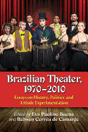 Brazilian Theater, 1970-2010: Essays on History, Politics and Artistic Experimentation