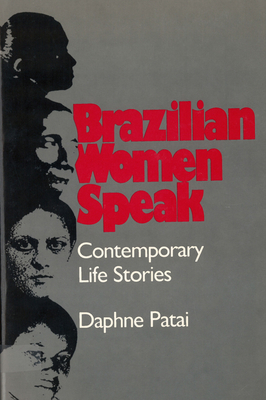 Brazilian Women Speak: Contemporary Life Stories - Patai, Daphne