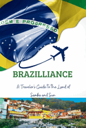 Brazilliance: A Traveler's Guide to the Land of Samba and Sun