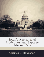Brazil's Agricultural Production and Exports: Selected Data