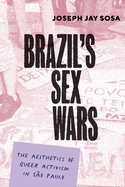 Brazil's Sex Wars: The Aesthetics of Queer Activism in S?o Paulo