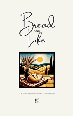 Bread and Life And Other Bilingual Italian-English Stories - Bilingual, Pomme