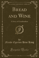 Bread and Wine: A Story of Graubunben (Classic Reprint)