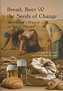 Bread, Beer and the Seeds of Change: Agriculture's Imprint on World History