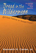 Bread in the Wilderness: Spiritual Famine or Gospel Feast?