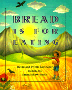 Bread is for Eating - Gershator, David, and Gershator, Phillis