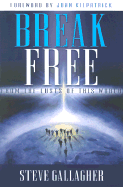 Break Free: From the Lusts of This World - Gallagher, Steve, and Kilpatrick, John (Foreword by)