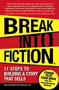 Break Into Fiction: 11 Steps to Building a Story That Sells