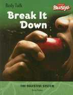 Break It Down: The Digestive System
