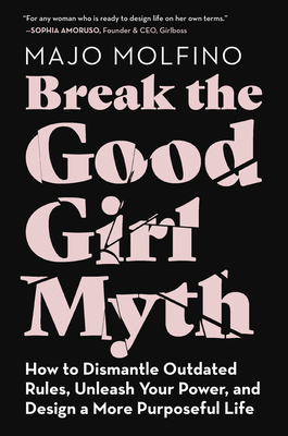 Break the Good Girl Myth - Molfino, Majo