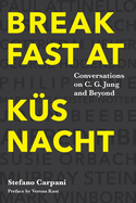 Breakfast At K?snacht: Conversations on C.G. Jung and Beyond
