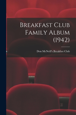 Breakfast Club Family Album (1942) - Don McNeill's Breakfast Club (Creator)