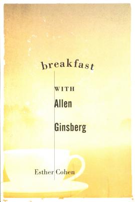 Breakfast with Allen Ginsberg - Cohen, Esther