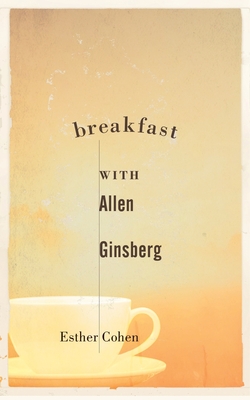 Breakfast with Allen Ginsberg - Cohen, Esther