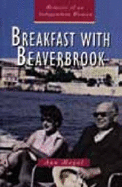 Breakfast with Beaverbrook: Memoirs of an Independent Woman