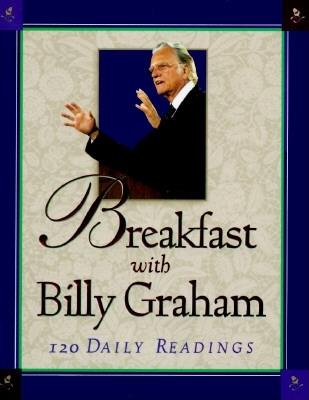 Breakfast with Billy Graham: 120 Daily Readings - Deckard, Bill, and Graham, Billy