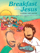 Breakfast with Jesus: A Story for Easter - Taylor, Mark A, Dr., and Caldwell, Lise (Editor)