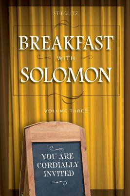 Breakfast with Solomon Volume 3 - Stieglitz, Gil, Dr., and Chase, John (Cover design by)