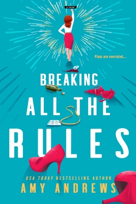 Breaking All the Rules - Andrews, Amy