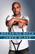 Breaking Back: How I Lost Everything and Won Back My Life - Blake, James